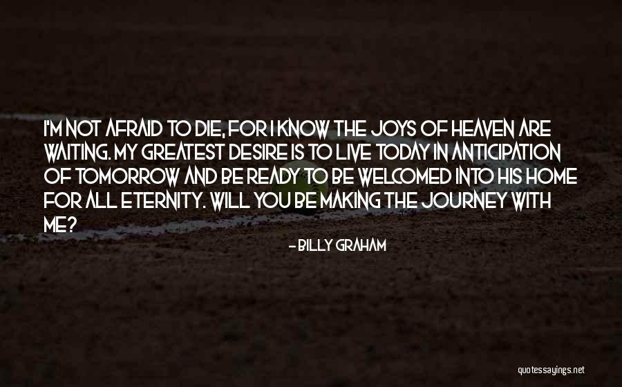 Journey To Heaven Quotes By Billy Graham Journey To Heaven Quotes By Billy Graham