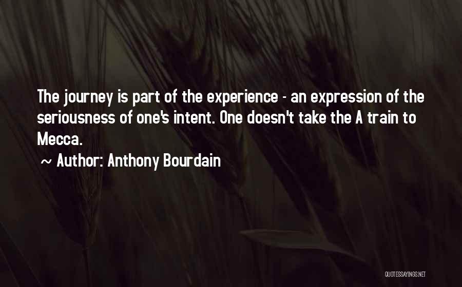 Journey To Mecca Quotes By Anthony Bourdain