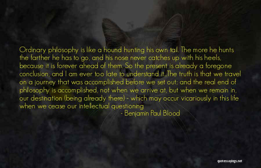 Journey To The End Quotes By Benjamin Paul Blood Journey To The End Quotes By Benjamin Paul Blood