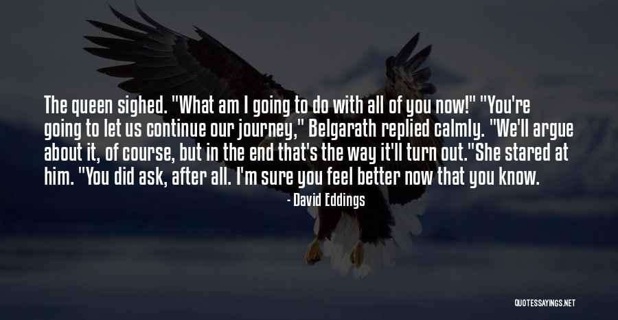 Journey To The End Quotes By David Eddings Journey To The End Quotes By David Eddings