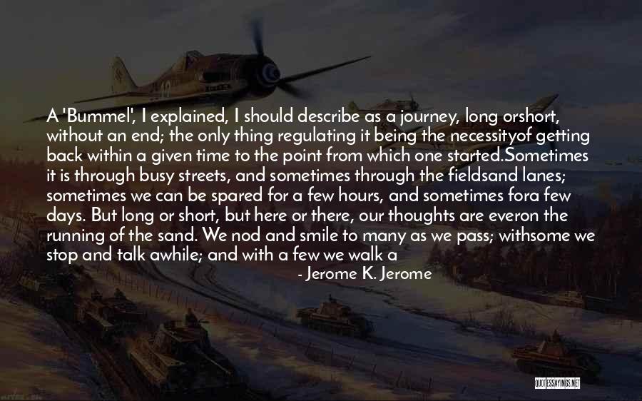 Journey To The End Quotes By Jerome K. Jerome Journey To The End Quotes By Jerome K. Jerome