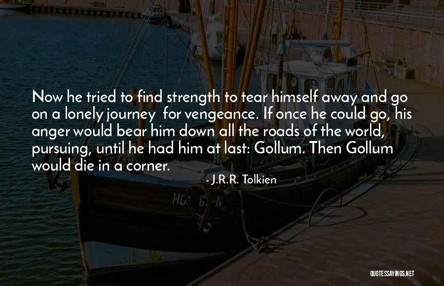 Journey Tolkien Quotes By J.R.R. Tolkien