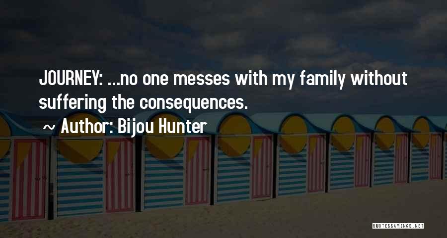 Journey With Family Quotes By Bijou Hunter