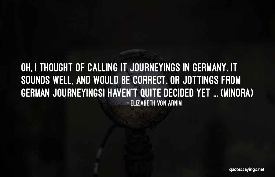 Journeyings Quotes By Elizabeth Von Arnim Journeyings Quotes By Elizabeth Von Arnim