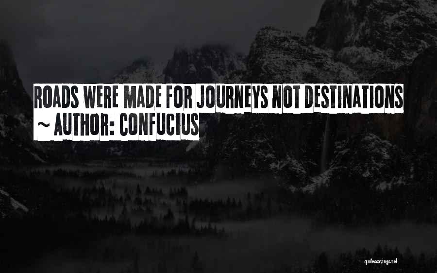 Journeys And Destinations Quotes By Confucius