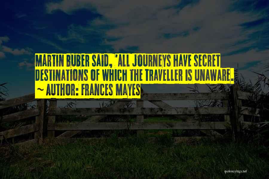 Journeys And Destinations Quotes By Frances Mayes