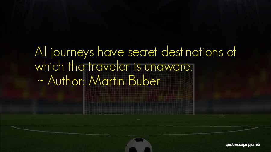 Journeys And Destinations Quotes By Martin Buber