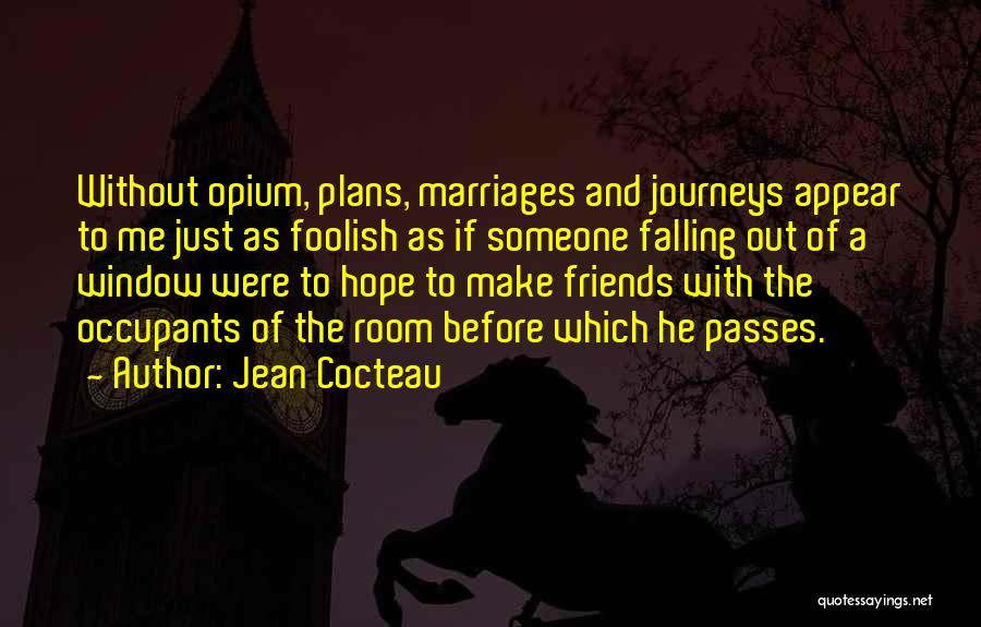 Journeys And Friends Quotes By Jean Cocteau