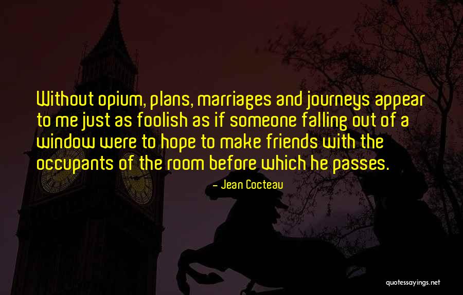 Journeys And Friends Quotes By Jean Cocteau