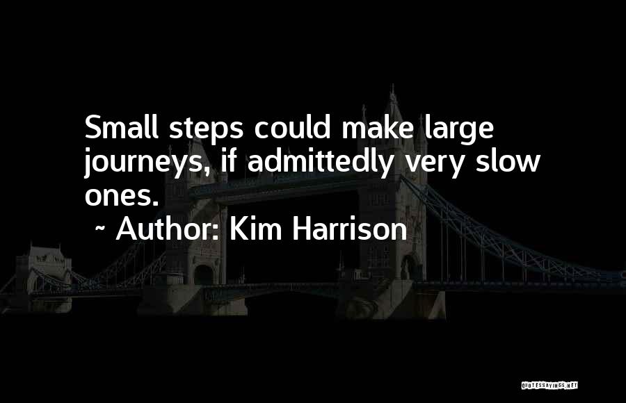 Journeys And Steps Quotes By Kim Harrison