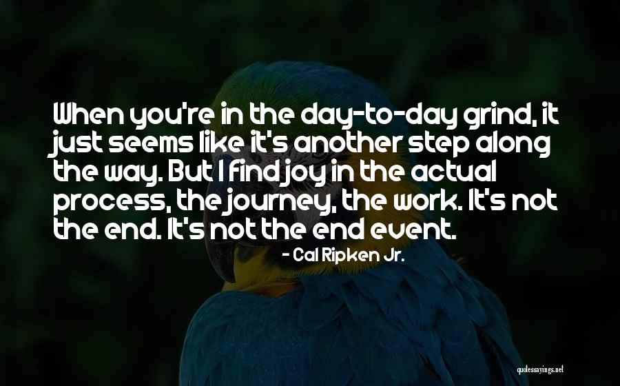 Journey's End Quotes By Cal Ripken Jr. Journey's End Quotes By Cal Ripken Jr.