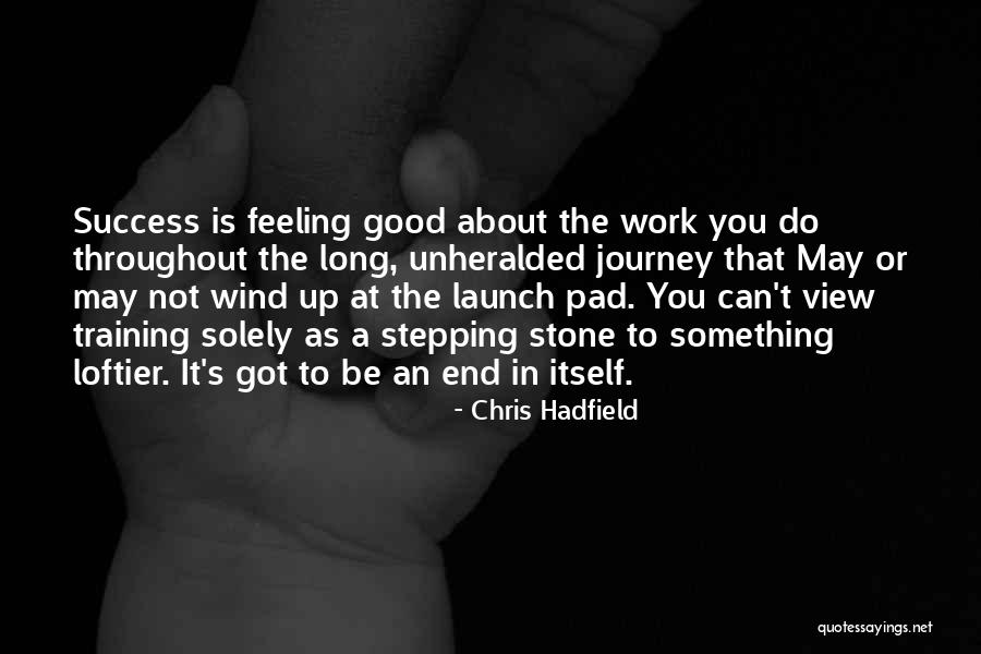 Journey's End Quotes By Chris Hadfield Journey's End Quotes By Chris Hadfield