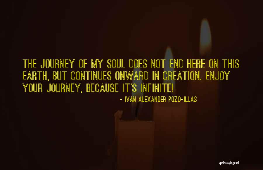 Journey's End Quotes By Ivan Alexander Pozo-Illas Journey's End Quotes By Ivan Alexander Pozo-Illas