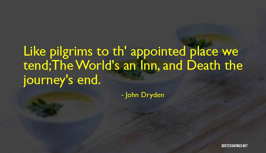 Journey's End Quotes By John Dryden Journey's End Quotes By John Dryden