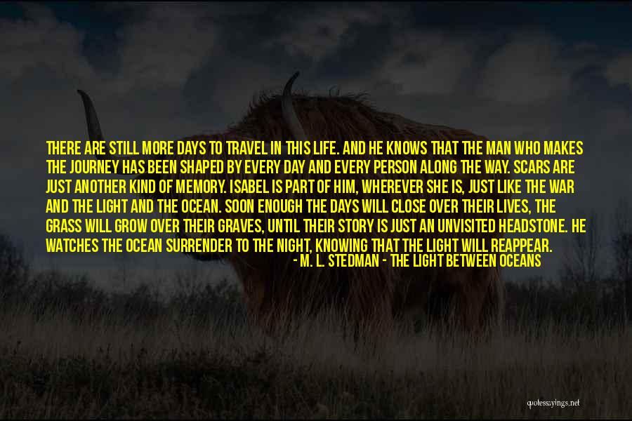 Journey's End Quotes By M. L. Stedman - The Light Between Oceans Journey's End Quotes By M. L. Stedman - The Light Between Oceans