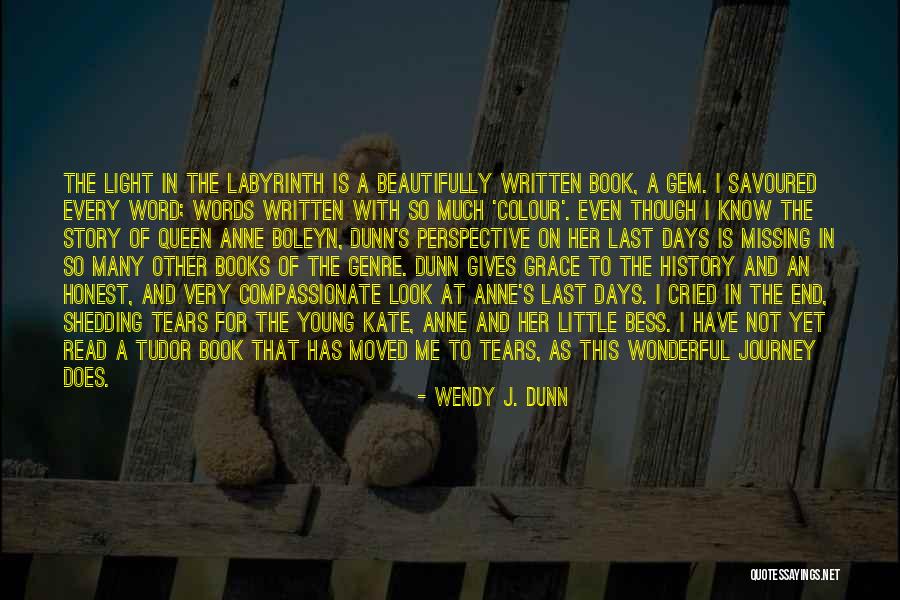 Journey's End Quotes By Wendy J. Dunn Journey's End Quotes By Wendy J. Dunn