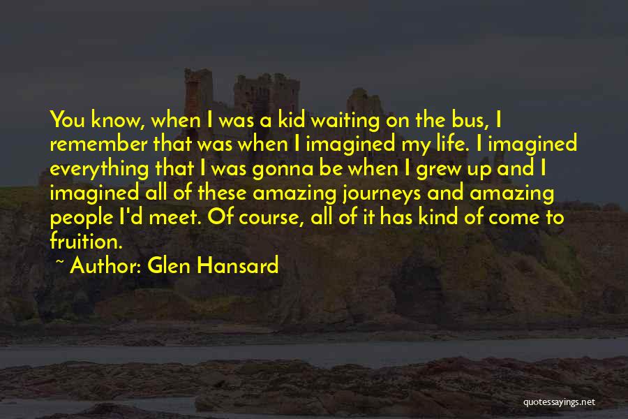 Journeys Quotes By Glen Hansard