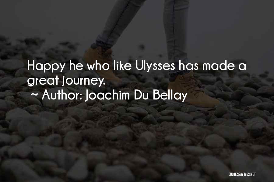 Journeys Quotes By Joachim Du Bellay