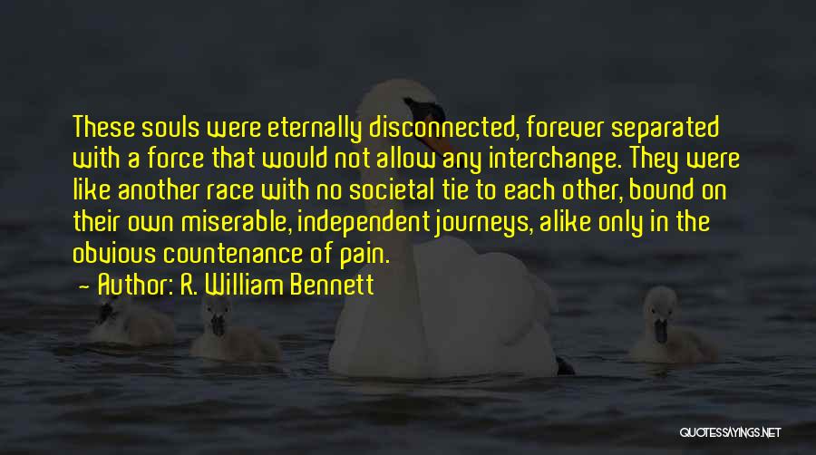 Journeys Quotes By R. William Bennett