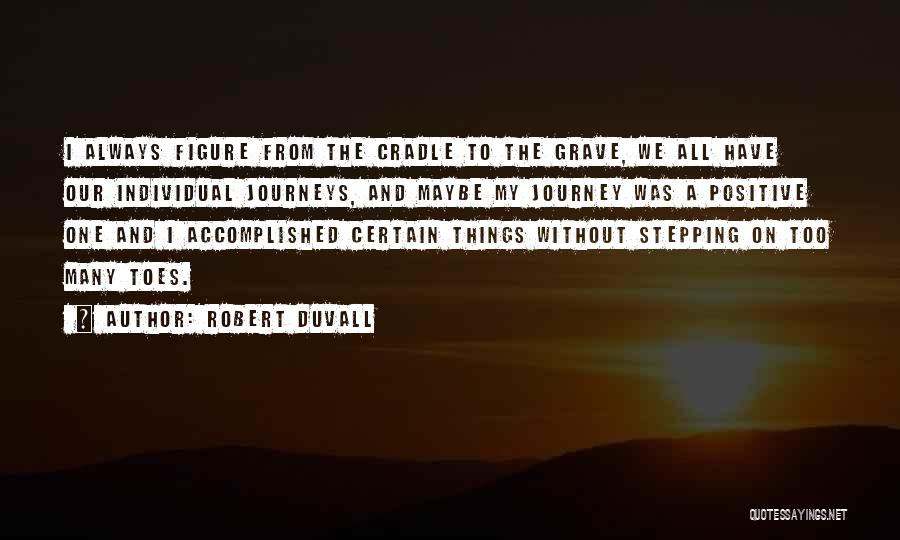 Journeys Quotes By Robert Duvall