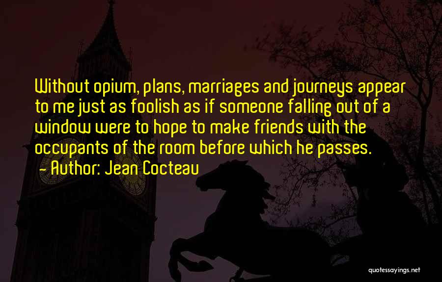 Journeys With Friends Quotes By Jean Cocteau