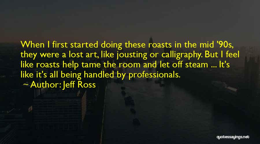 Jousting Quotes By Jeff Ross