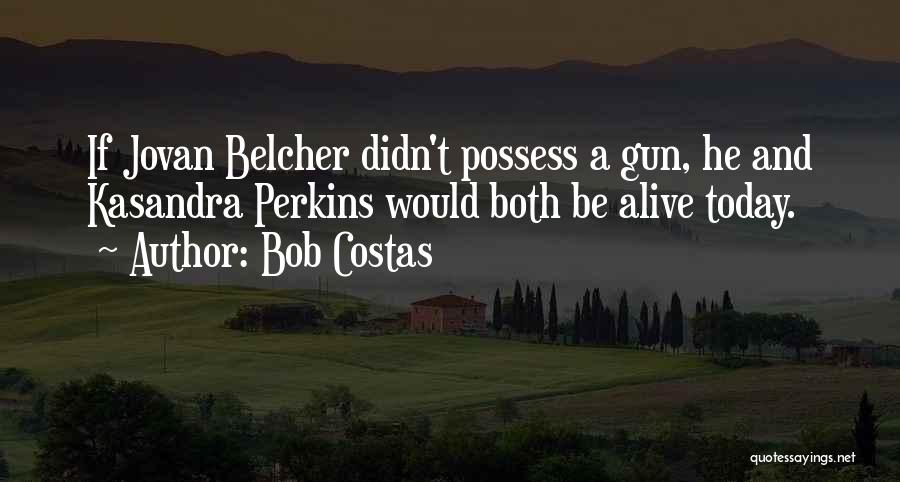 Jovan Belcher Quotes By Bob Costas