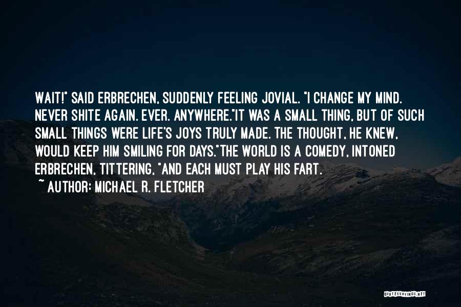 Jovial Quotes By Michael R. Fletcher