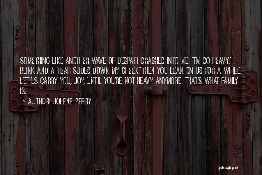Joy And Family Quotes By Jolene Perry