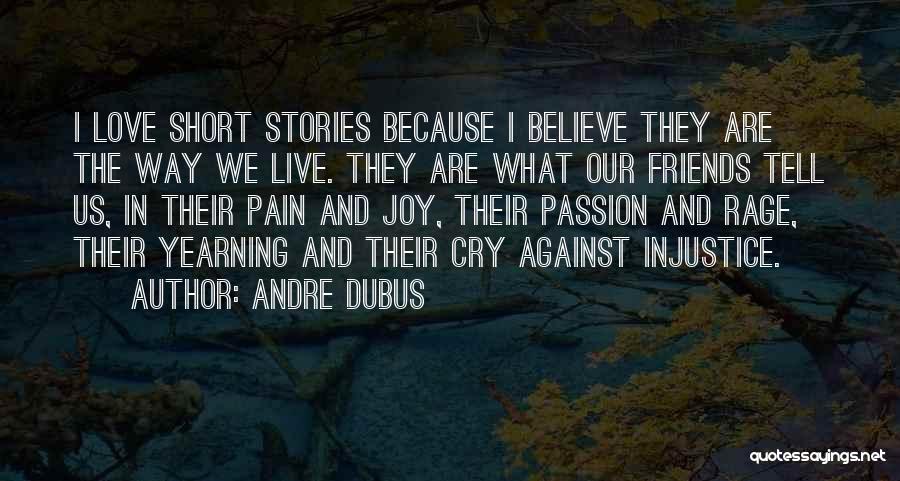 Joy And Friends Quotes By Andre Dubus