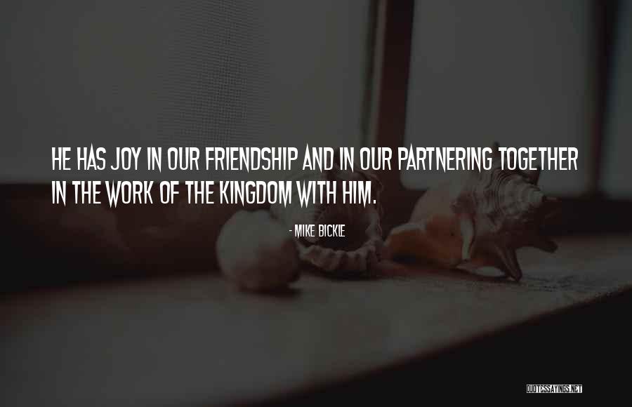 Joy And Friendship Quotes By Mike Bickle Joy And Friendship Quotes By Mike Bickle