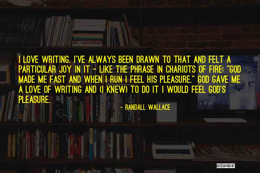 Joy And God Quotes By Randall Wallace Joy And God Quotes By Randall Wallace