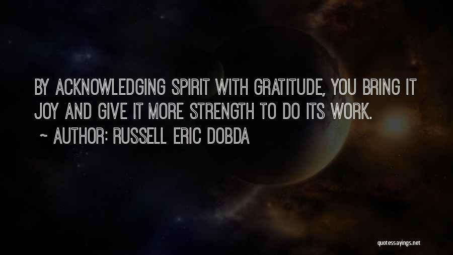 Joy And Gratitude Quotes By Russell Eric Dobda