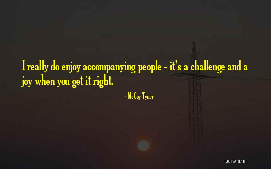 Joy And People Quotes By McCoy Tyner Joy And People Quotes By McCoy Tyner