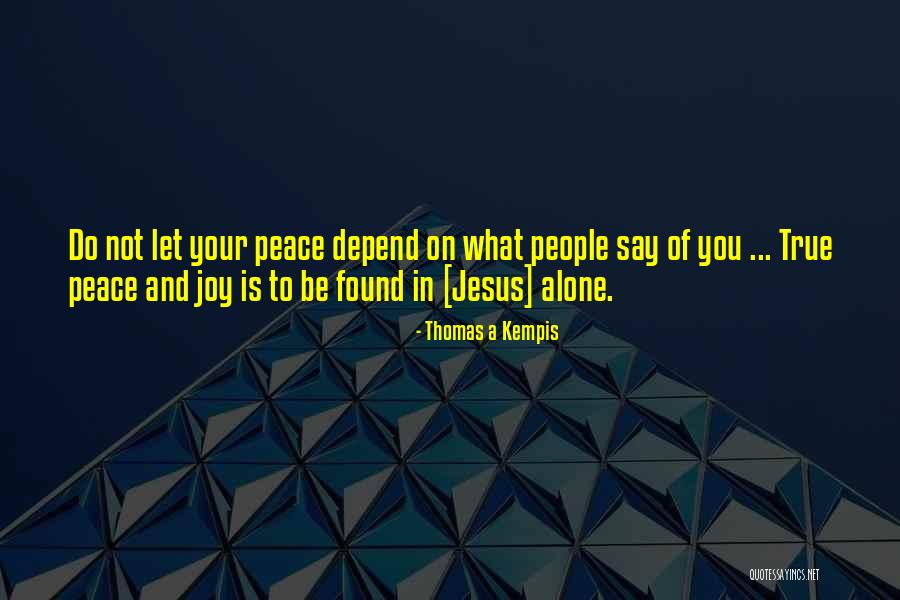Joy And People Quotes By Thomas A Kempis Joy And People Quotes By Thomas A Kempis