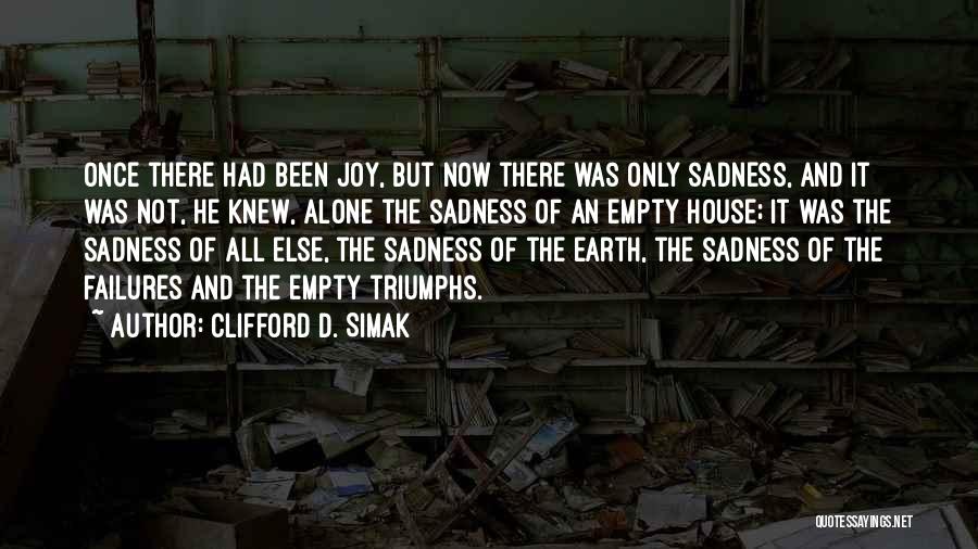 Joy And Sadness Quotes By Clifford D. Simak