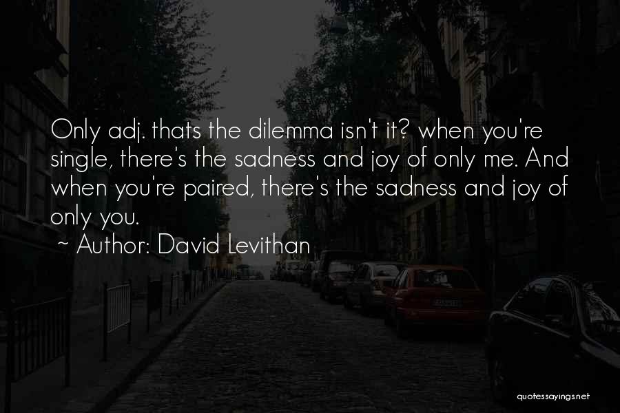 Joy And Sadness Quotes By David Levithan