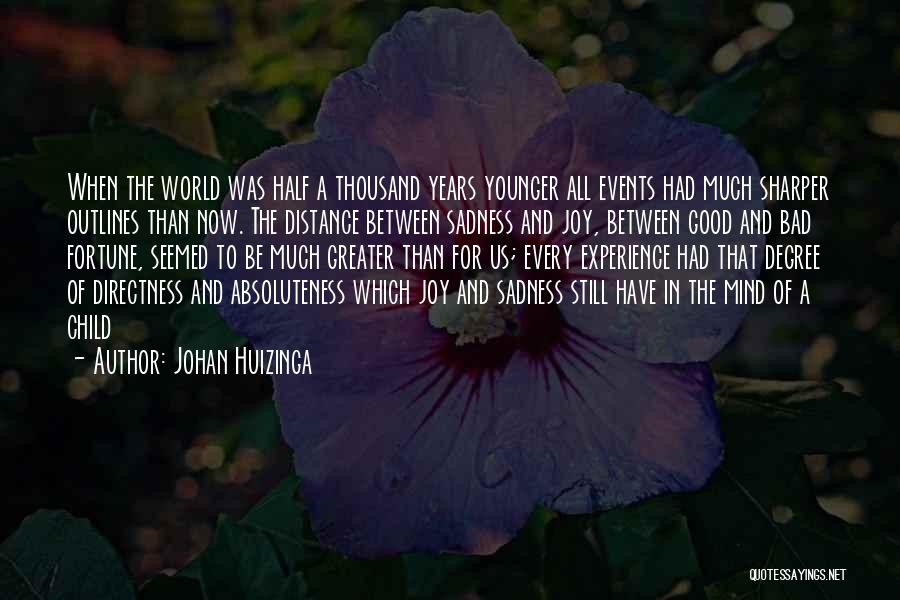 Joy And Sadness Quotes By Johan Huizinga