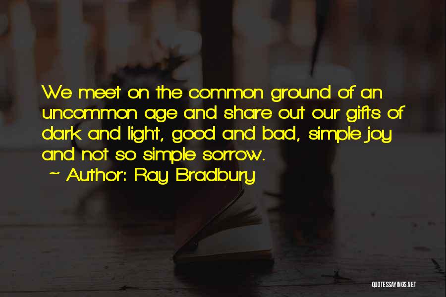 Joy And Sorrow Quotes By Ray Bradbury