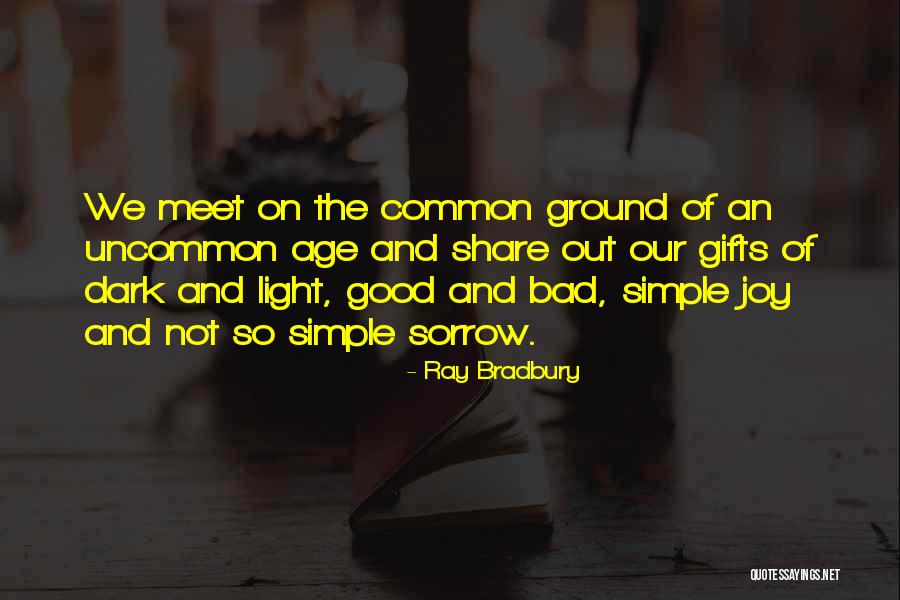 Joy And Sorrow Quotes By Ray Bradbury