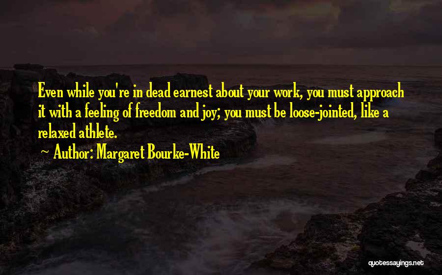 Joy And Work Quotes By Margaret Bourke-White