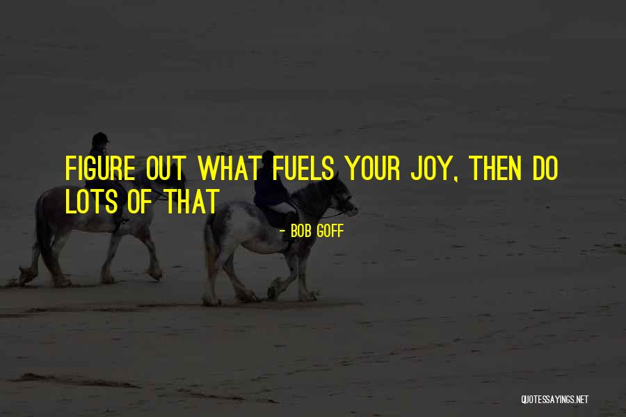Joy By Bob Goff Quotes By Bob Goff Joy By Bob Goff Quotes By Bob Goff