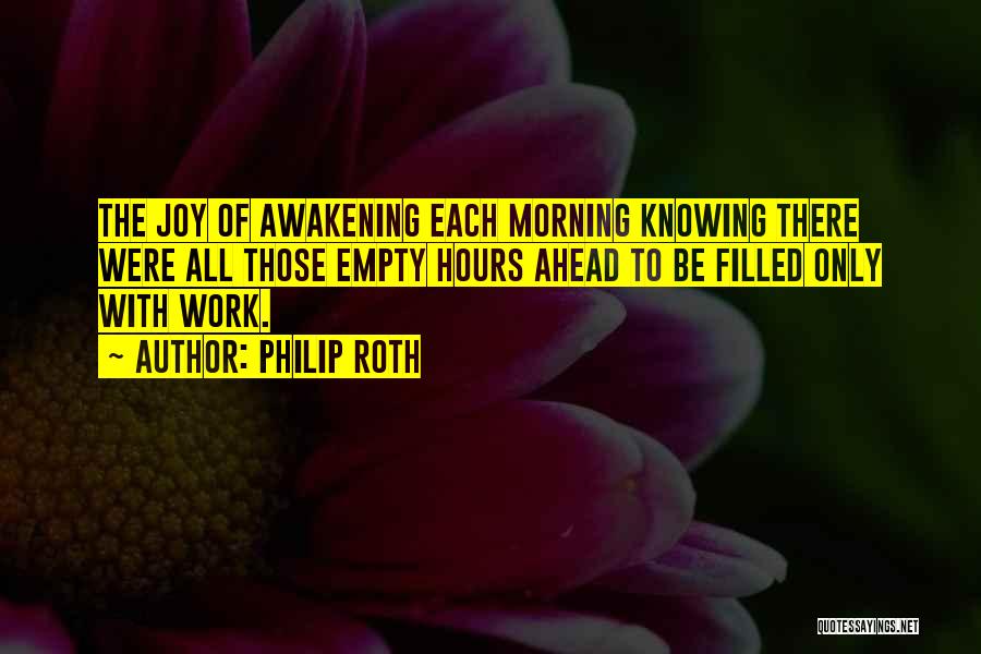 Joy Comes In The Morning Quotes By Philip Roth