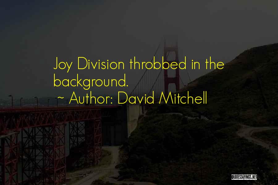 Joy Division Quotes By David Mitchell