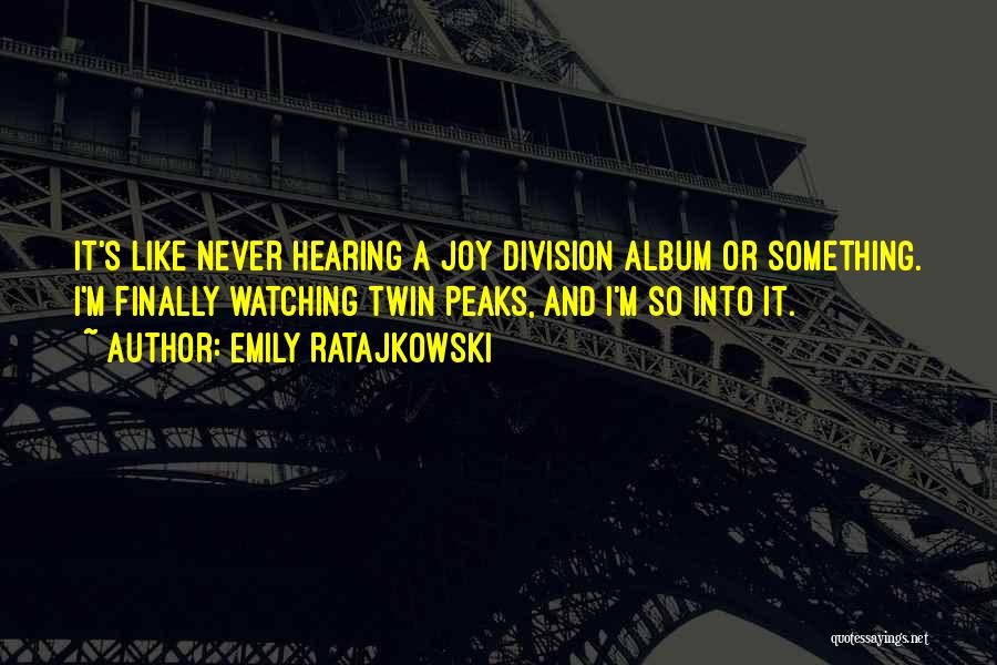 Joy Division Quotes By Emily Ratajkowski