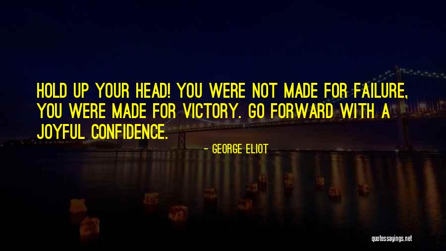 Joy Failure Victory Quotes By George Eliot Joy Failure Victory Quotes By George Eliot