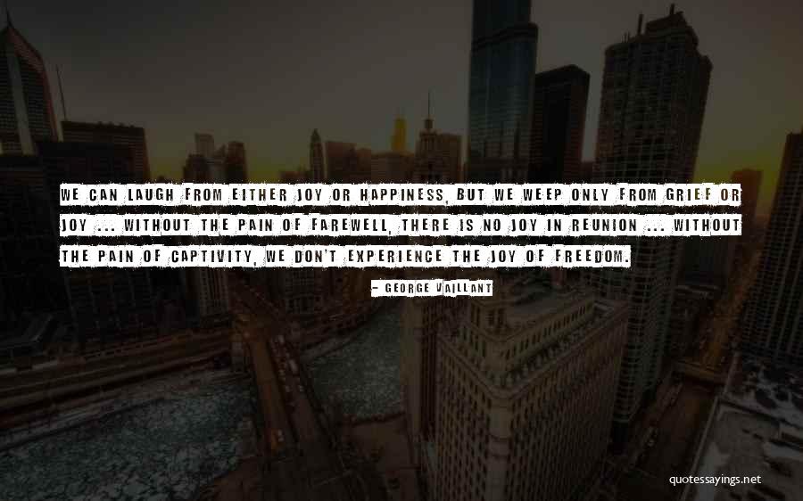 Joy Freedom Quotes By George Vaillant Joy Freedom Quotes By George Vaillant