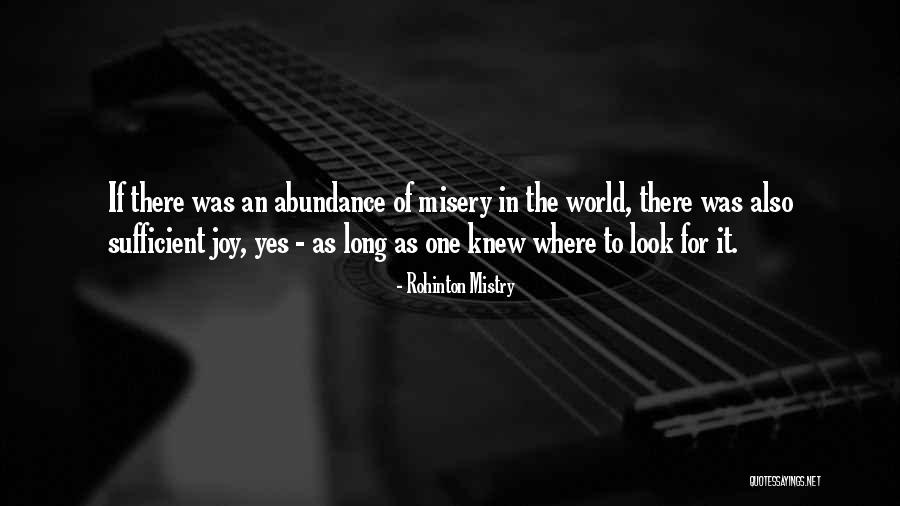 Joy In Abundance Quotes By Rohinton Mistry Joy In Abundance Quotes By Rohinton Mistry