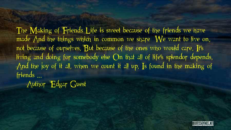 Joy In Friendship Quotes By Edgar Guest