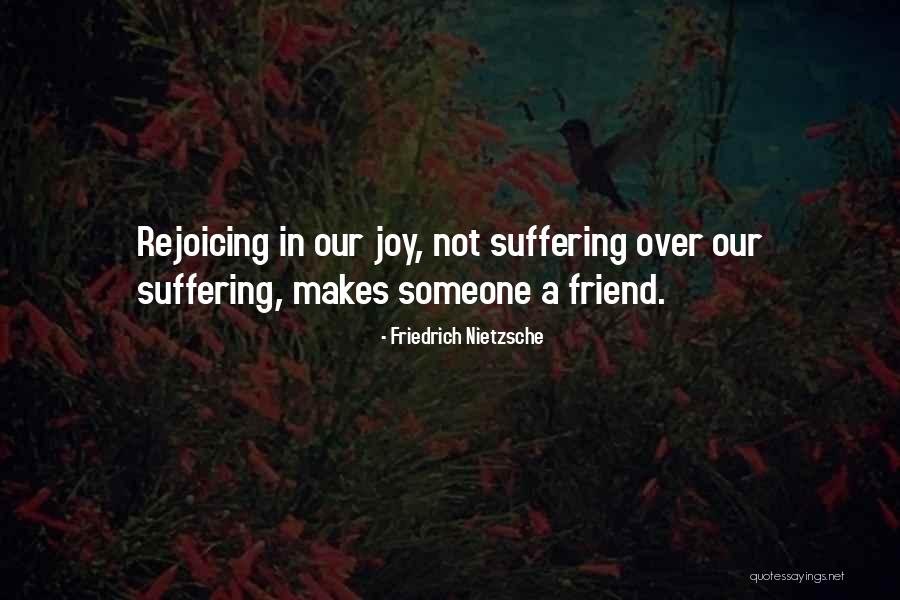 Joy In Friendship Quotes By Friedrich Nietzsche